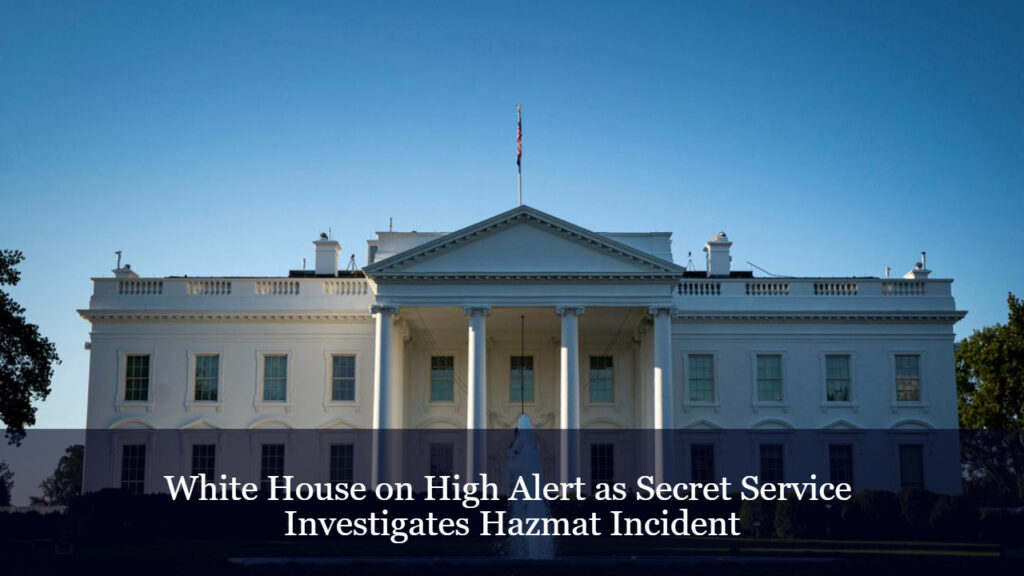 white house evacuation hazmat