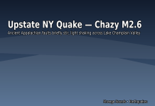 Small Earthquake Rattles Upstate New York — Ancient Appalachian Faults Briefly Stir — Loud Booms and Rumblings Upstate NY M2.6 intraplate earthquake near Chazy lightly felt across the Lake Champlain Valley
